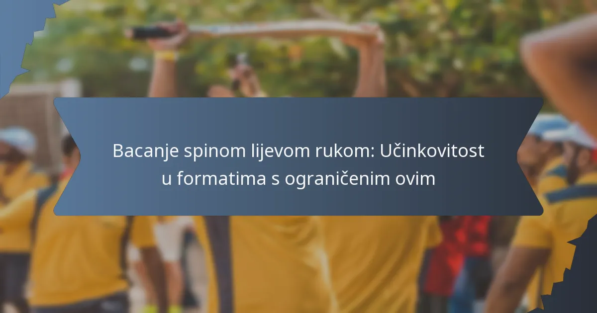 Bacanje spinom lijevom rukom: Učinkovitost u formatima s ograničenim ovim