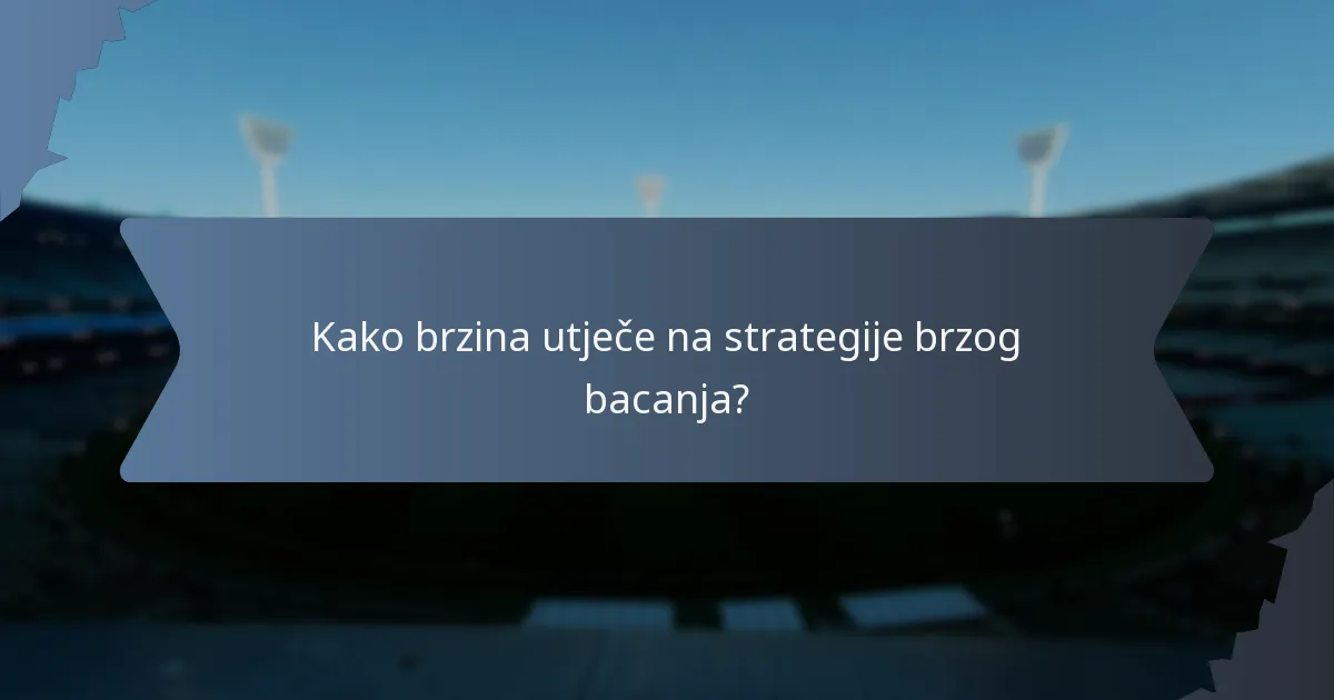 Kako brzina utječe na strategije brzog bacanja?