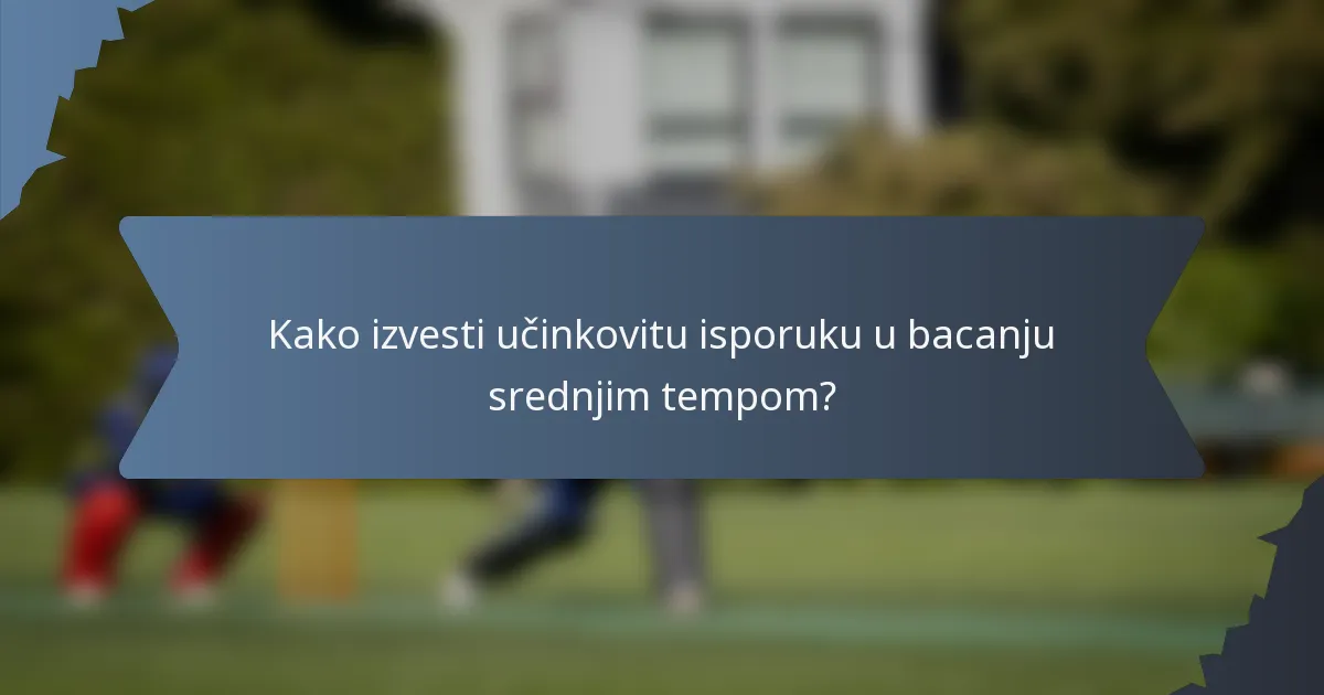 Kako izvesti učinkovitu isporuku u bacanju srednjim tempom?