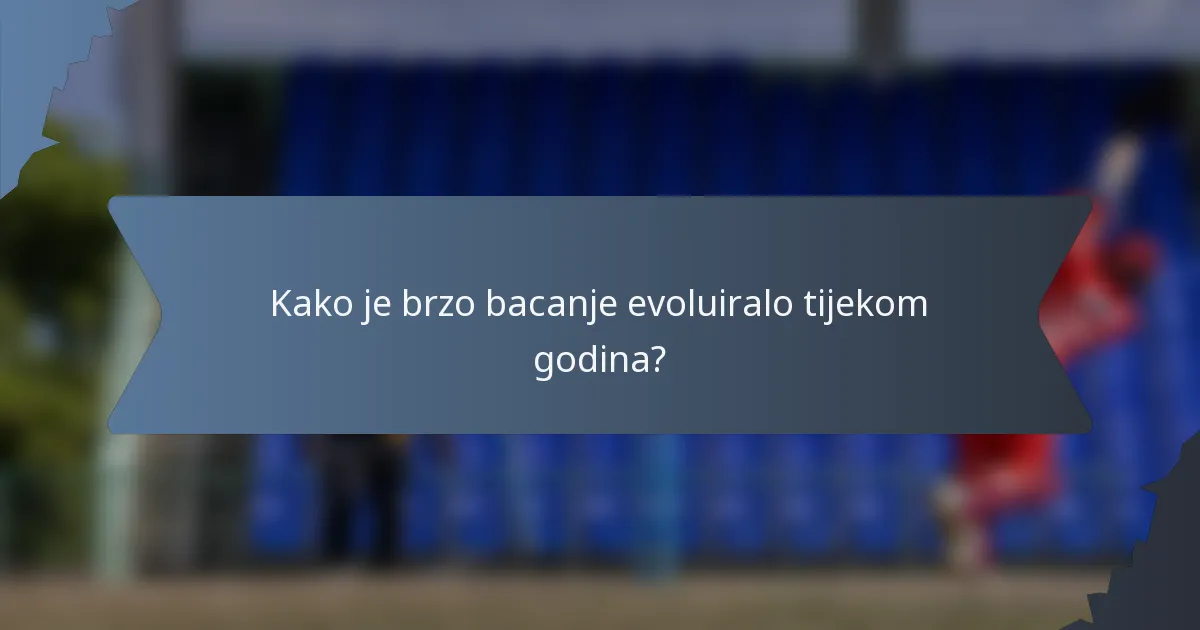 Kako je brzo bacanje evoluiralo tijekom godina?