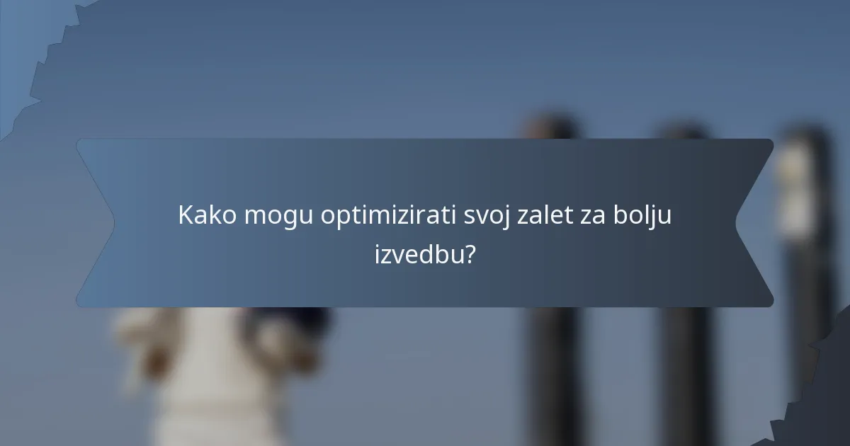 Kako mogu optimizirati svoj zalet za bolju izvedbu?