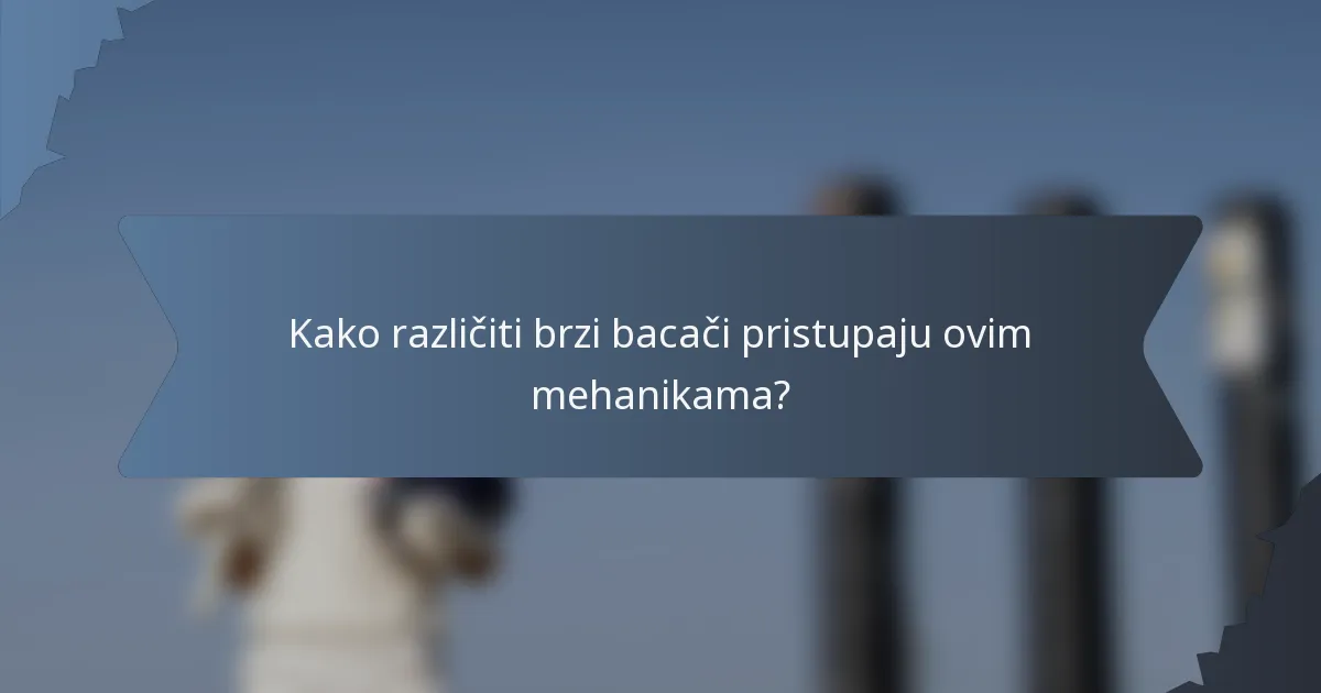 Kako različiti brzi bacači pristupaju ovim mehanikama?