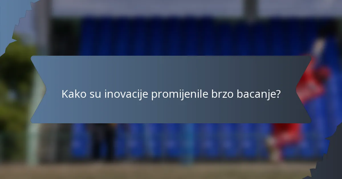 Kako su inovacije promijenile brzo bacanje?