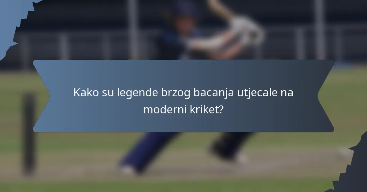 Kako su legende brzog bacanja utjecale na moderni kriket?