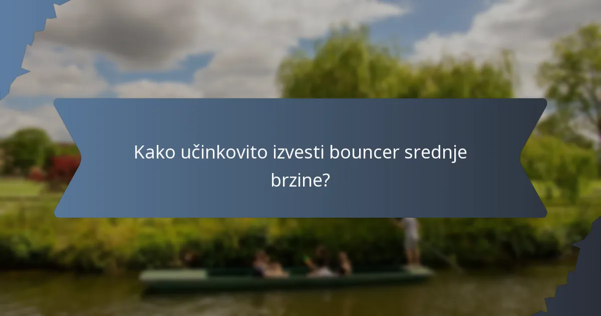 Kako učinkovito izvesti bouncer srednje brzine?