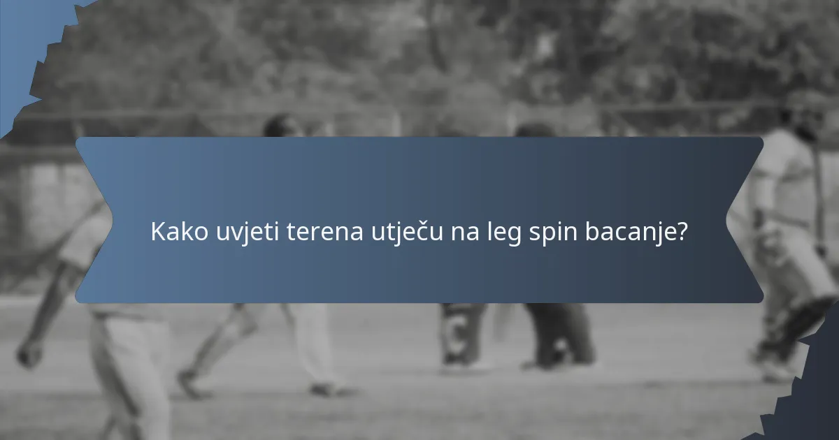 Kako uvjeti terena utječu na leg spin bacanje?
