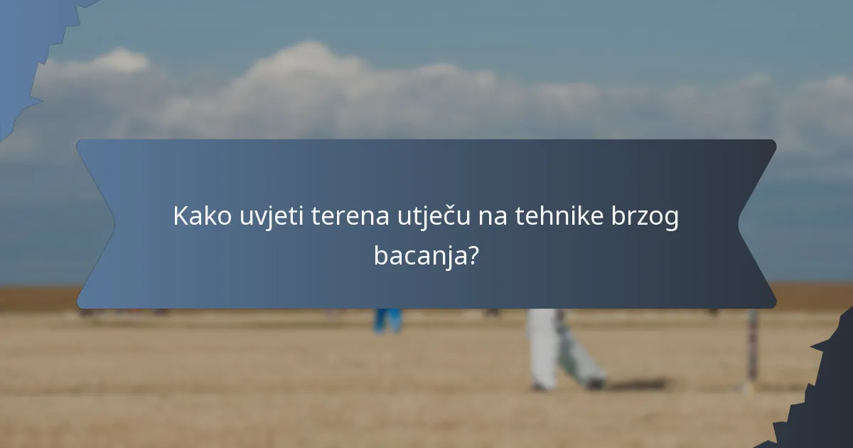 Kako uvjeti terena utječu na tehnike brzog bacanja?