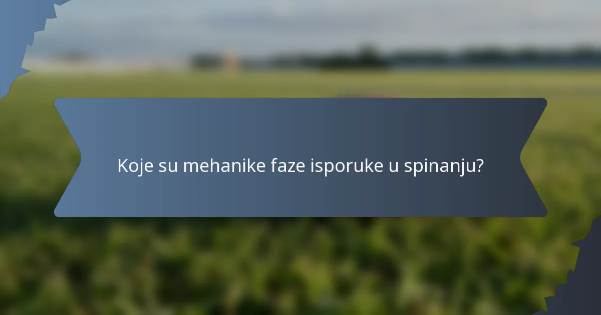 Koje su mehanike faze isporuke u spinanju?