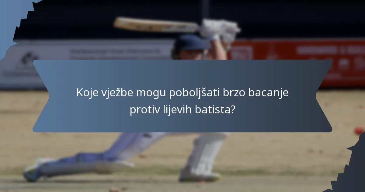 Koje vježbe mogu poboljšati brzo bacanje protiv lijevih batista?