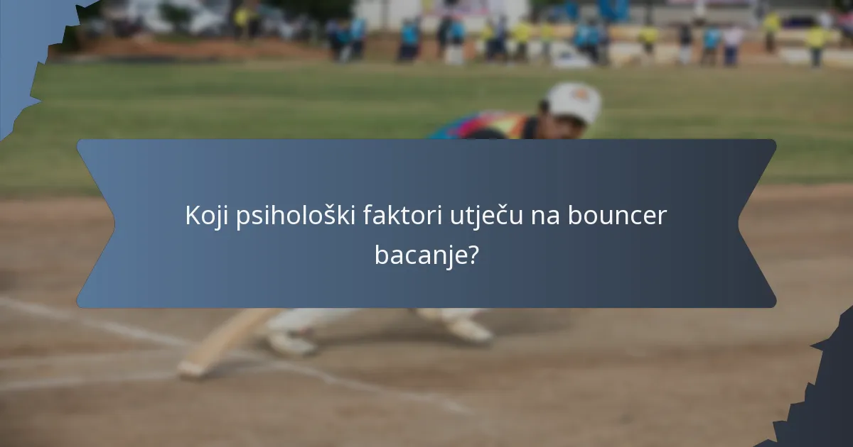 Koji psihološki faktori utječu na bouncer bacanje?