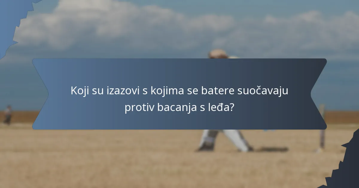 Koji su izazovi s kojima se batere suočavaju protiv bacanja s leđa?