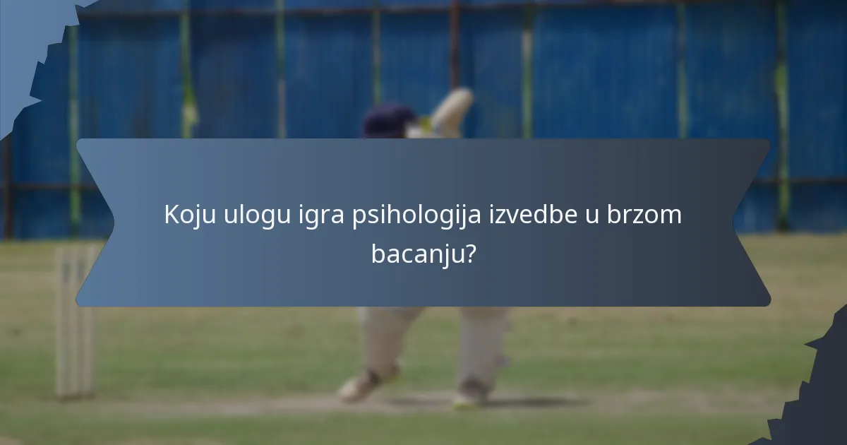 Koju ulogu igra psihologija izvedbe u brzom bacanju?